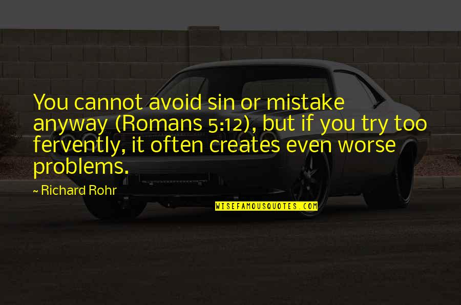 Shaeda Music Quotes By Richard Rohr: You cannot avoid sin or mistake anyway (Romans Shaeda Music Quotes By Richard Rohr: You cannot avoid sin or mistake anyway (Romans