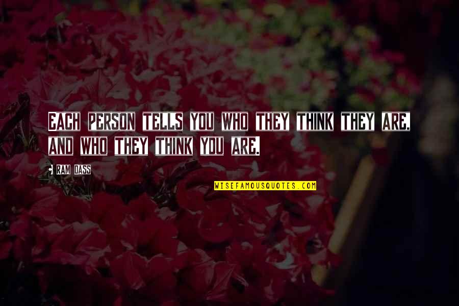 Shaedaku Quotes By Ram Dass: Each person tells you who they think they