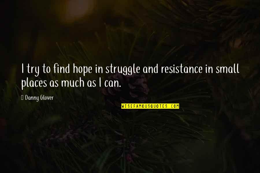 Shaeen Airline Quotes By Danny Glover: I try to find hope in struggle and