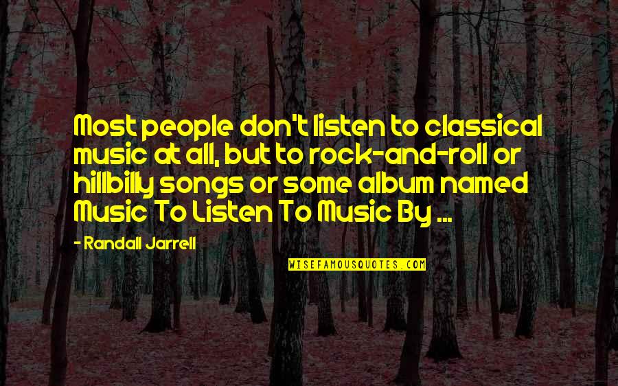 Shaeen Airline Quotes By Randall Jarrell: Most people don't listen to classical music at Shaeen Airline Quotes By Randall Jarrell: Most people don't listen to classical music at