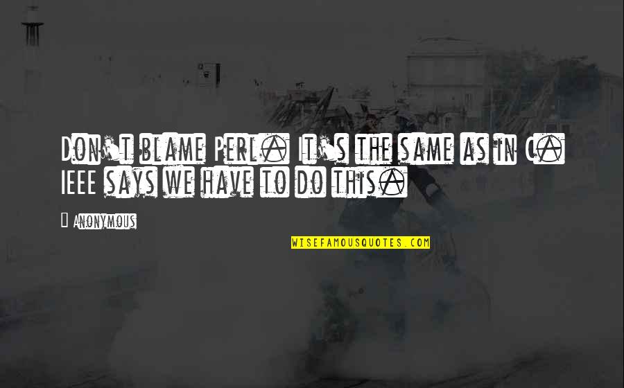 Shaffstall Corporation Quotes By Anonymous: Don't blame Perl. It's the same as in