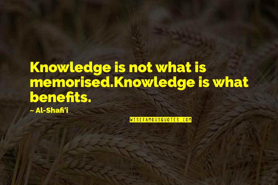Shafi Quotes By Al-Shafi'i: Knowledge is not what is memorised.Knowledge is what