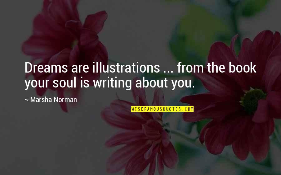 Shafin Quotes By Marsha Norman: Dreams are illustrations ... from the book your