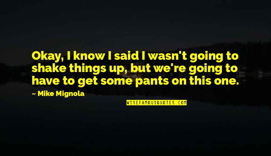 Shafinaz Quotes By Mike Mignola: Okay, I know I said I wasn't going Shafinaz Quotes By Mike Mignola: Okay, I know I said I wasn't going