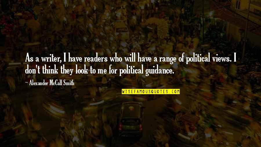 Shafins Quotes By Alexander McCall Smith: As a writer, I have readers who will Shafins Quotes By Alexander McCall Smith: As a writer, I have readers who will