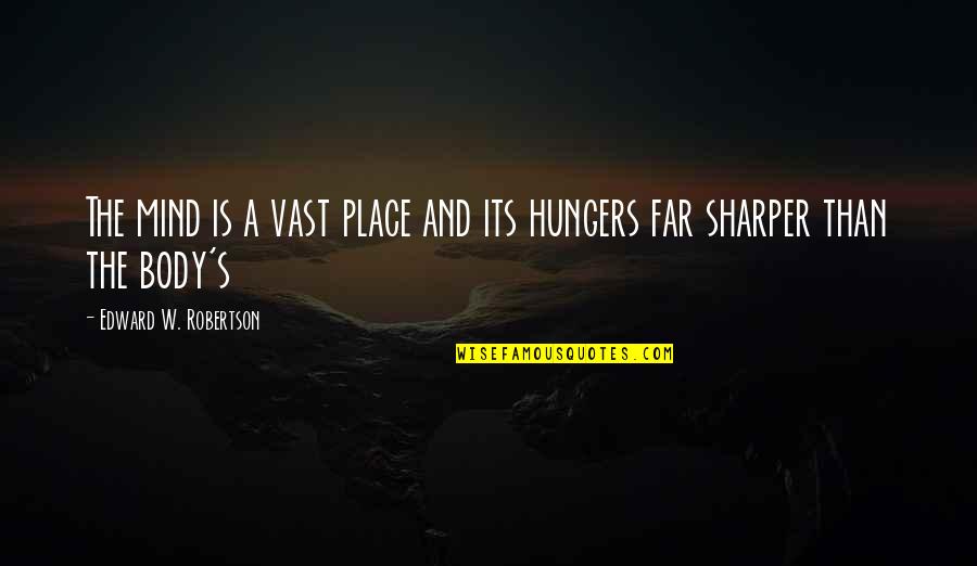 Shafins Quotes By Edward W. Robertson: The mind is a vast place and its Shafins Quotes By Edward W. Robertson: The mind is a vast place and its