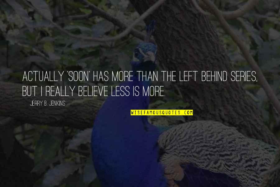 Shafiqullah Age Quotes By Jerry B. Jenkins: Actually 'Soon' has more than the Left Behind Shafiqullah Age Quotes By Jerry B. Jenkins: Actually 'Soon' has more than the Left Behind