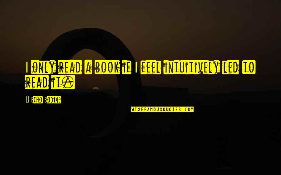 Shaftalign Quotes By Echo Bodine: I only read a book if I feel Shaftalign Quotes By Echo Bodine: I only read a book if I feel