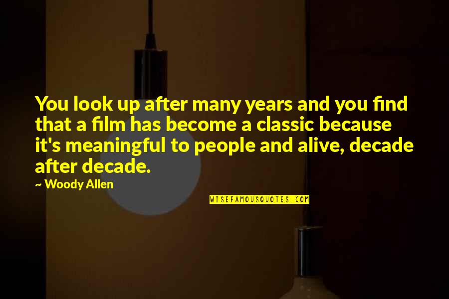 Shaftoe's Quotes By Woody Allen: You look up after many years and you