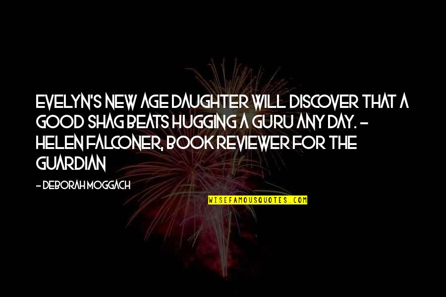 Shag Quotes By Deborah Moggach: Evelyn's New Age daughter will discover that a Shag Quotes By Deborah Moggach: Evelyn's New Age daughter will discover that a