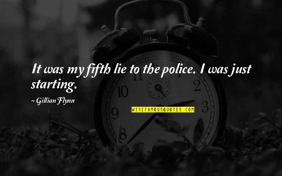 Shaganovania Quotes By Gillian Flynn: It was my fifth lie to the police.