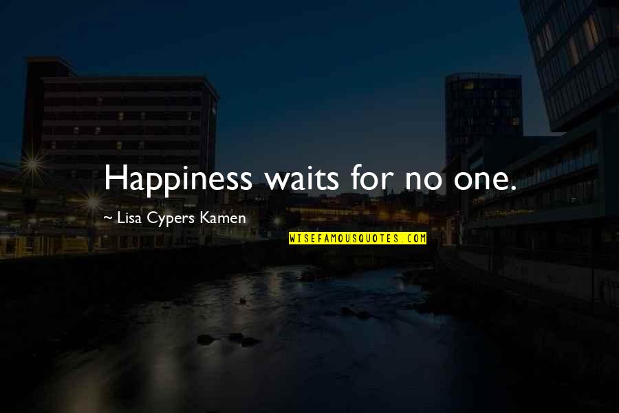Shagging Music Quotes By Lisa Cypers Kamen: Happiness waits for no one. Shagging Music Quotes By Lisa Cypers Kamen: Happiness waits for no one.