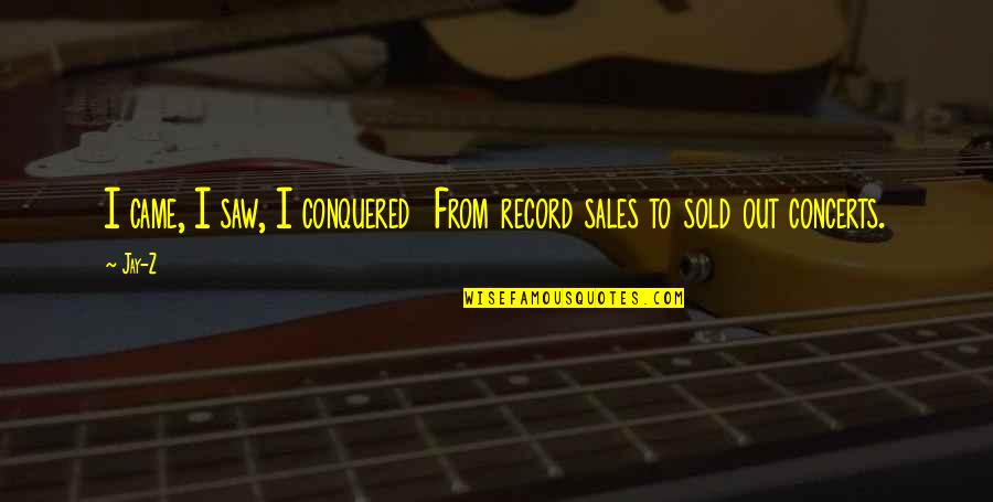 Shaggy Da Quotes By Jay-Z: I came, I saw, I conquered From record