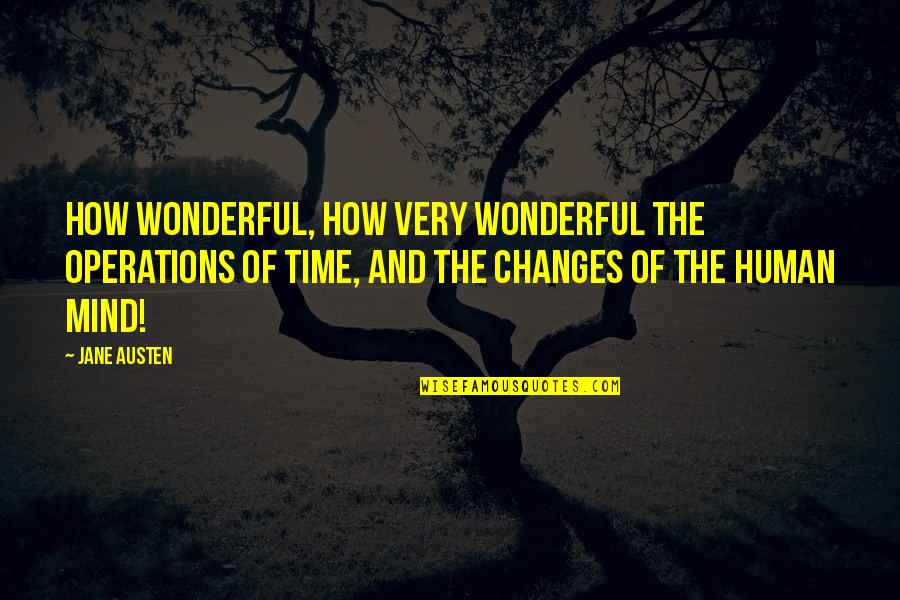 Shaginappi Quotes By Jane Austen: How wonderful, how very wonderful the operations of Shaginappi Quotes By Jane Austen: How wonderful, how very wonderful the operations of