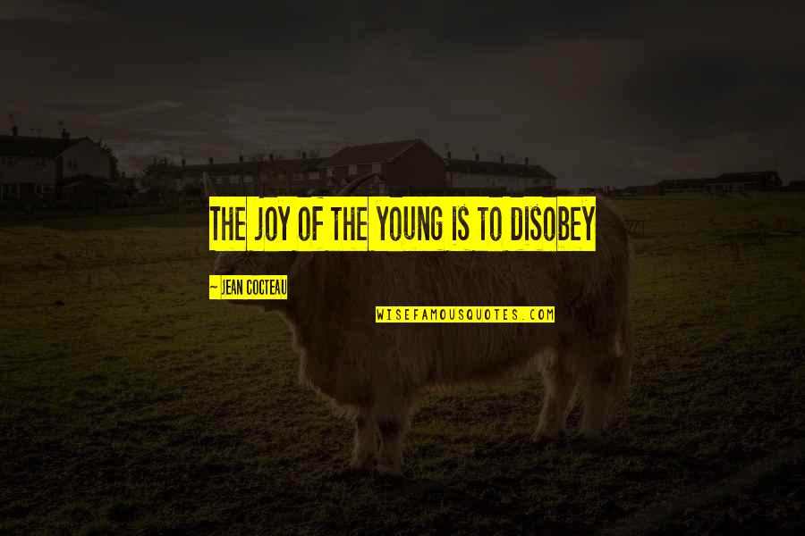 Shah Shams Quotes By Jean Cocteau: The joy of the young is to disobey