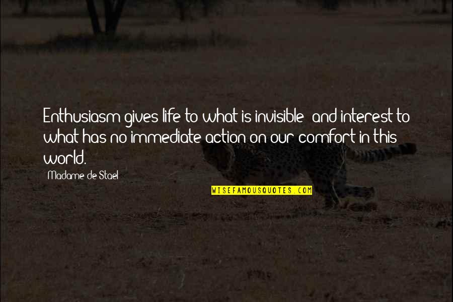 Shahab Salehi Quotes By Madame De Stael: Enthusiasm gives life to what is invisible; and