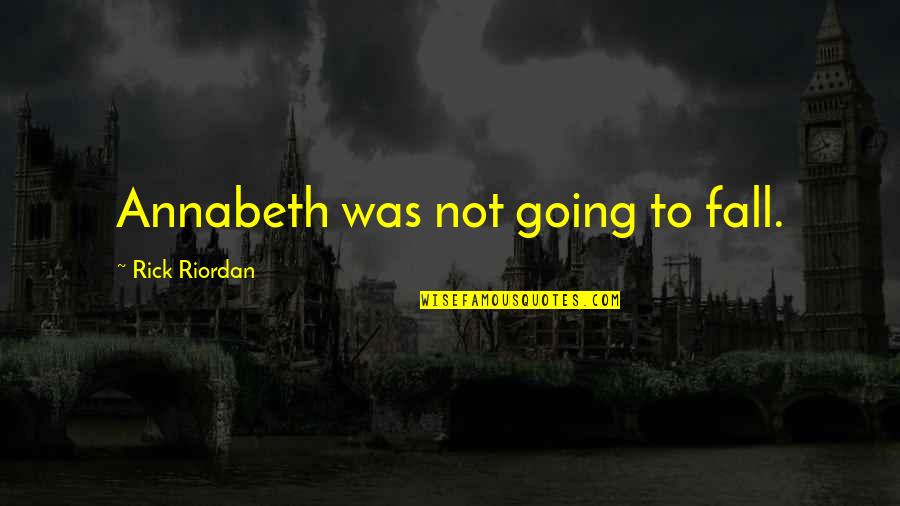 Shahabuddin Blogspot Quotes By Rick Riordan: Annabeth was not going to fall.