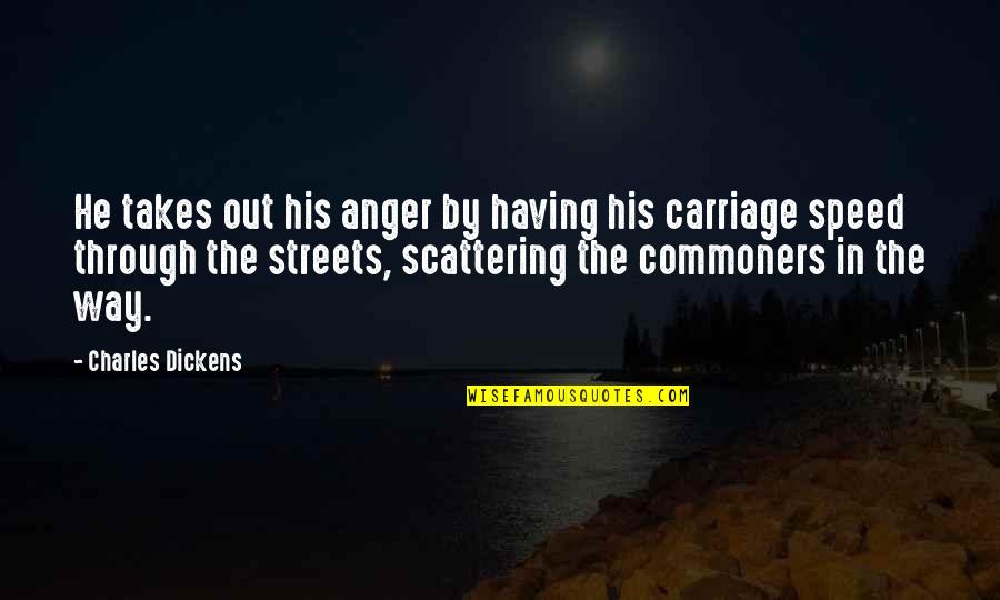 Shahadah In English Quotes By Charles Dickens: He takes out his anger by having his