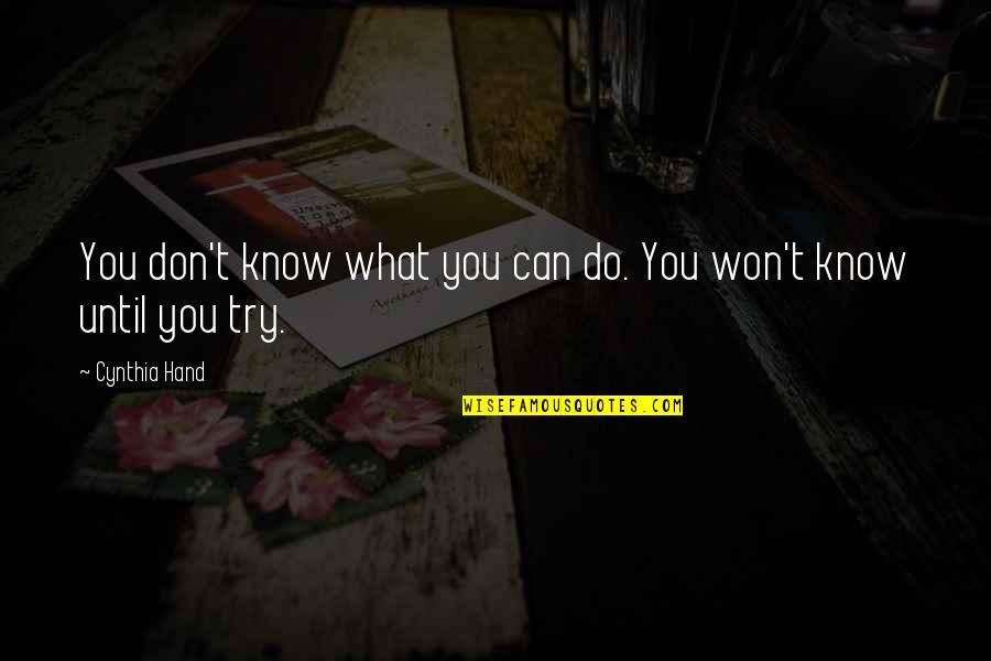 Shahadat E Mola Ali Quotes By Cynthia Hand: You don't know what you can do. You
