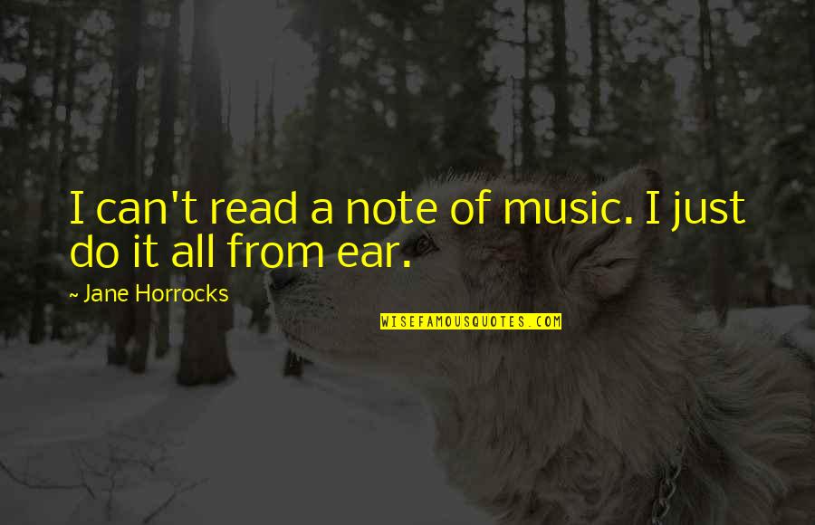 Shahadat E Mola Ali Quotes By Jane Horrocks: I can't read a note of music. I