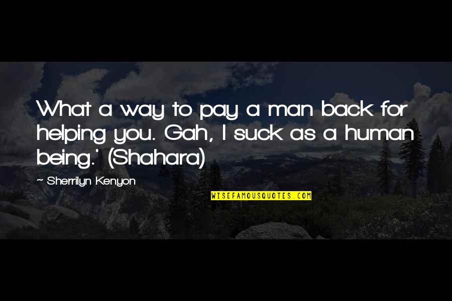 Shahara Quotes By Sherrilyn Kenyon: What a way to pay a man back Shahara Quotes By Sherrilyn Kenyon: What a way to pay a man back