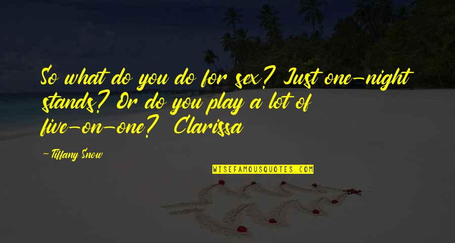 Shahbandar Quotes By Tiffany Snow: So what do you do for sex? Just Shahbandar Quotes By Tiffany Snow: So what do you do for sex? Just