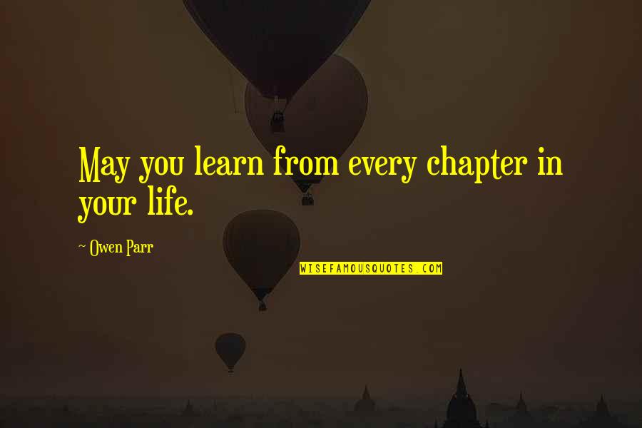Shahbandar Resort Quotes By Owen Parr: May you learn from every chapter in your