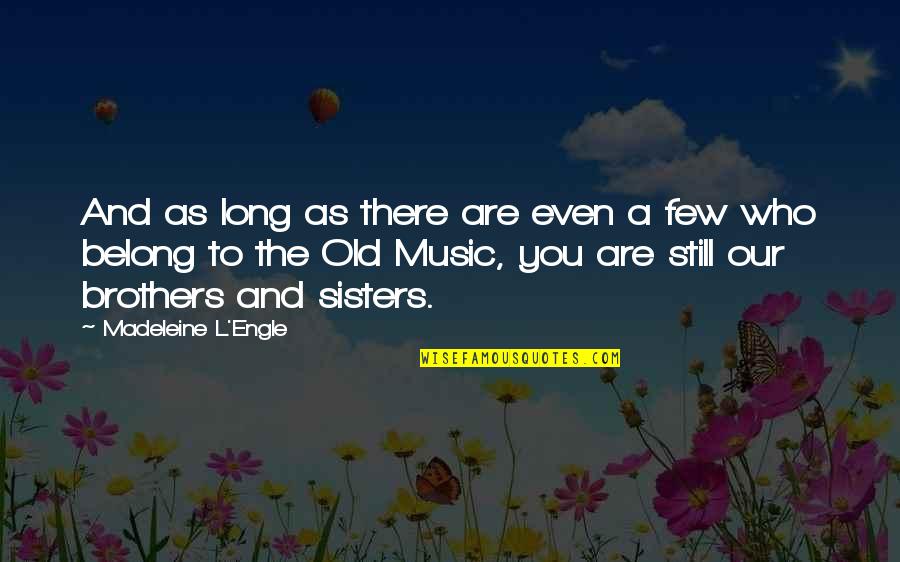Shahbandi Quotes By Madeleine L'Engle: And as long as there are even a Shahbandi Quotes By Madeleine L'Engle: And as long as there are even a