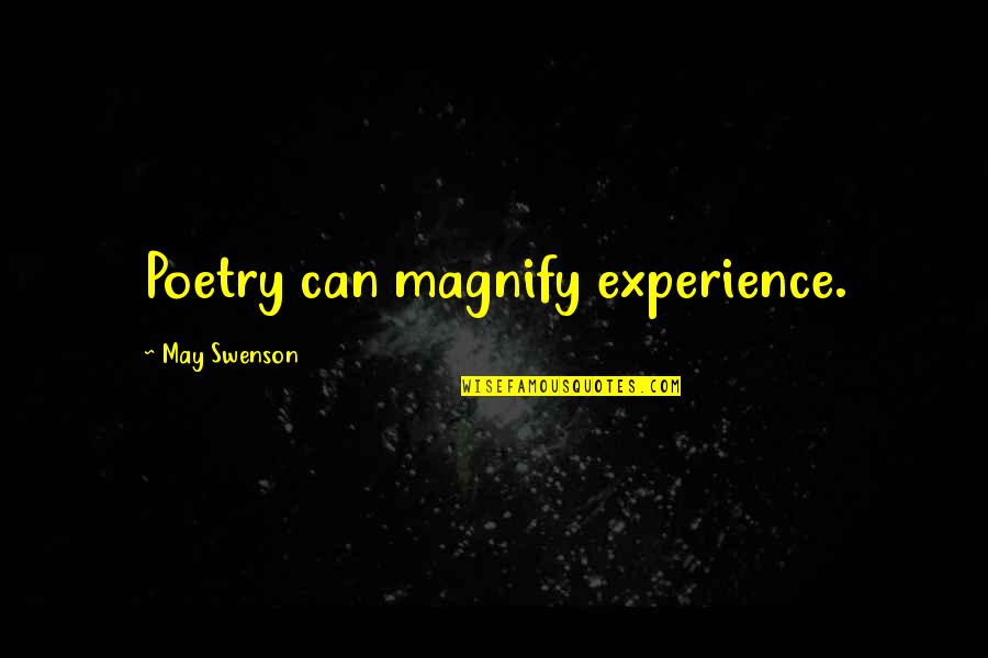 Shahbandi Quotes By May Swenson: Poetry can magnify experience. Shahbandi Quotes By May Swenson: Poetry can magnify experience.