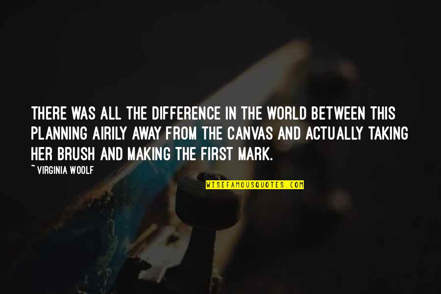 Shahbandi Quotes By Virginia Woolf: There was all the difference in the world Shahbandi Quotes By Virginia Woolf: There was all the difference in the world
