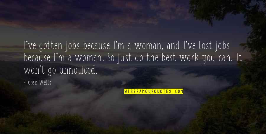 Shaheed Quotes By Gren Wells: I've gotten jobs because I'm a woman, and