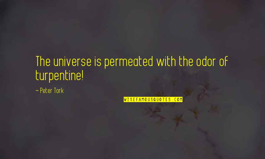 Shahida Islam Quotes By Peter Tork: The universe is permeated with the odor of