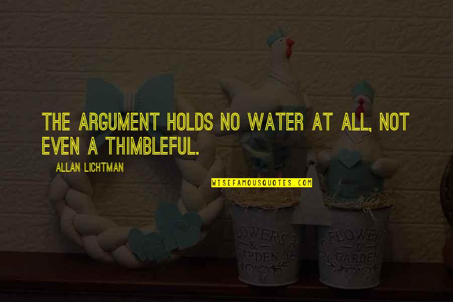 Shahih Muslim Quotes By Allan Lichtman: The argument holds no water at all, not
