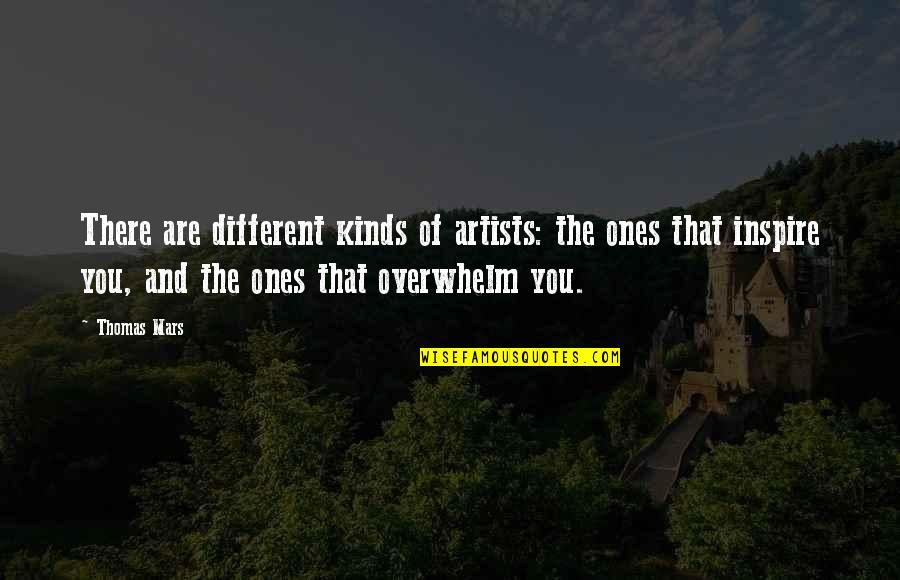 Shahih Muslim Quotes By Thomas Mars: There are different kinds of artists: the ones