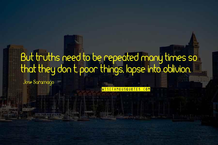 Shahina Quotes By Jose Saramago: But truths need to be repeated many times