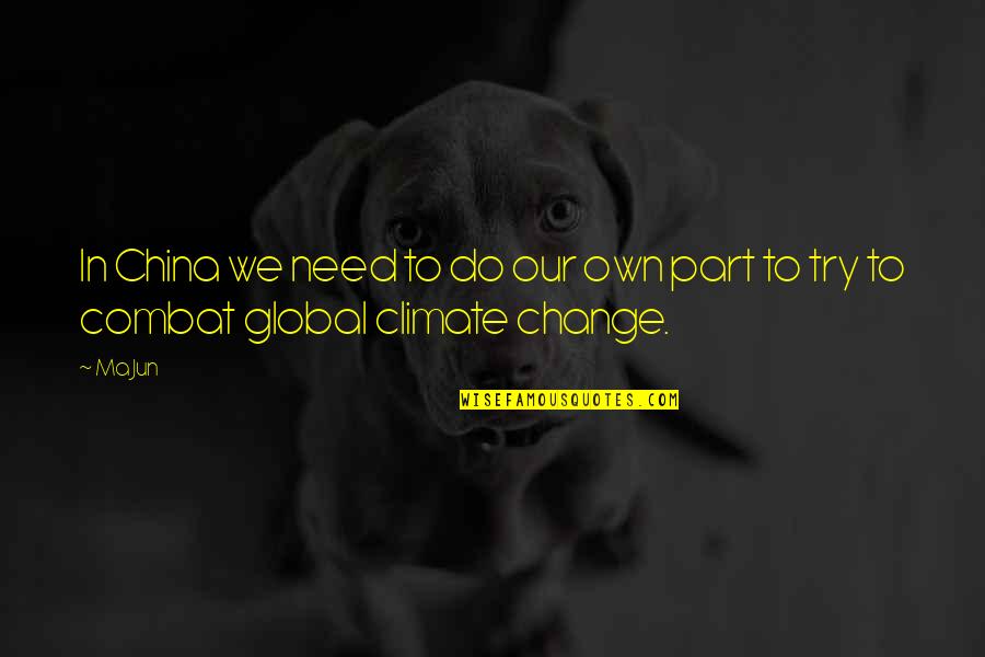 Shahina Song Quotes By Ma Jun: In China we need to do our own