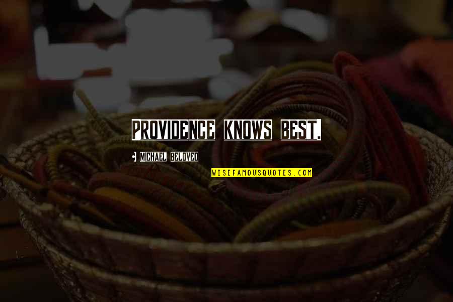 Shahirah Wellness Quotes By Michael Beloved: Providence knows best. Shahirah Wellness Quotes By Michael Beloved: Providence knows best.