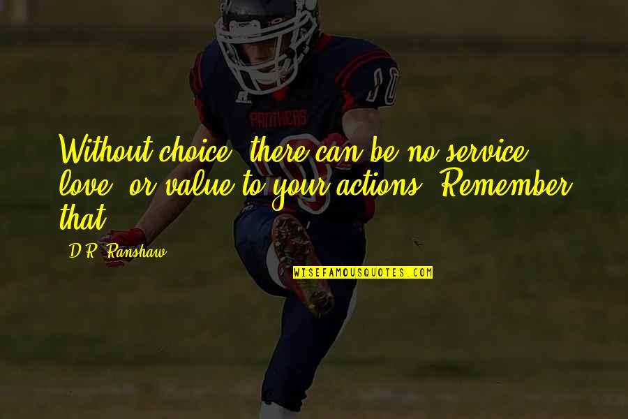 Shahjahanpur Railway Quotes By D.R. Ranshaw: Without choice, there can be no service, love,