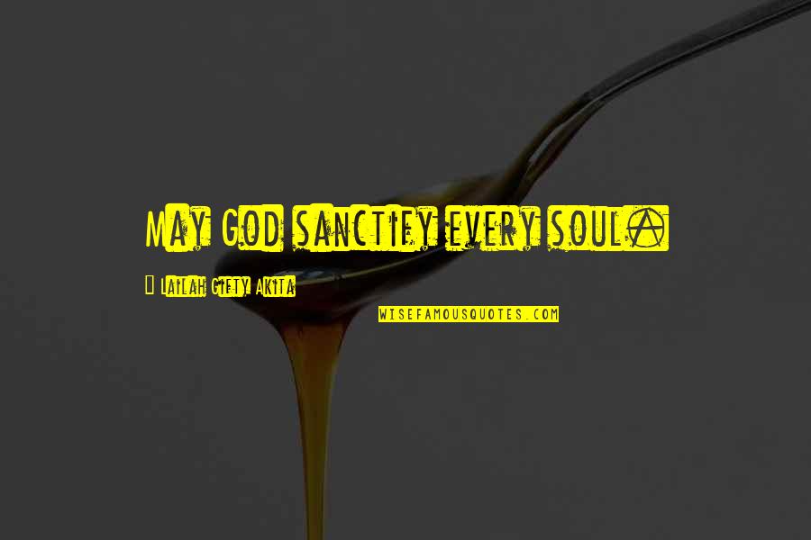 Shahjahanpur Railway Quotes By Lailah Gifty Akita: May God sanctify every soul.
