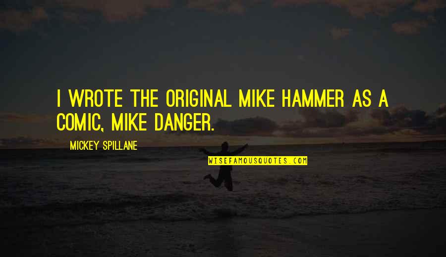 Shahjahanpur Railway Quotes By Mickey Spillane: I wrote the original Mike Hammer as a