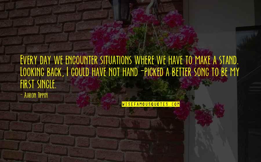 Shahnameh Characters Quotes By Aaron Tippin: Every day we encounter situations where we have Shahnameh Characters Quotes By Aaron Tippin: Every day we encounter situations where we have