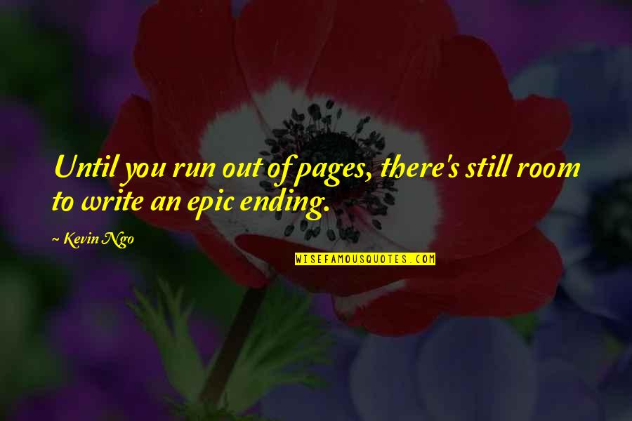 Shahram Homayoun Quotes By Kevin Ngo: Until you run out of pages, there's still