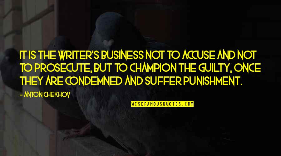 Shahrooz Artistic Acrylic Quotes By Anton Chekhov: It is the writer's business not to accuse Shahrooz Artistic Acrylic Quotes By Anton Chekhov: It is the writer's business not to accuse