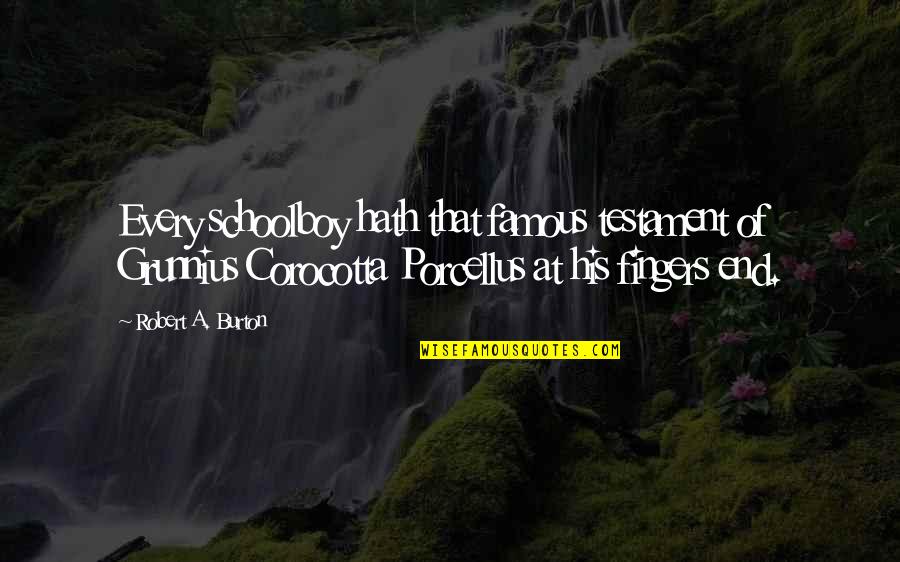 Shahrooz Artistic Acrylic Quotes By Robert A. Burton: Every schoolboy hath that famous testament of Grunnius Shahrooz Artistic Acrylic Quotes By Robert A. Burton: Every schoolboy hath that famous testament of Grunnius