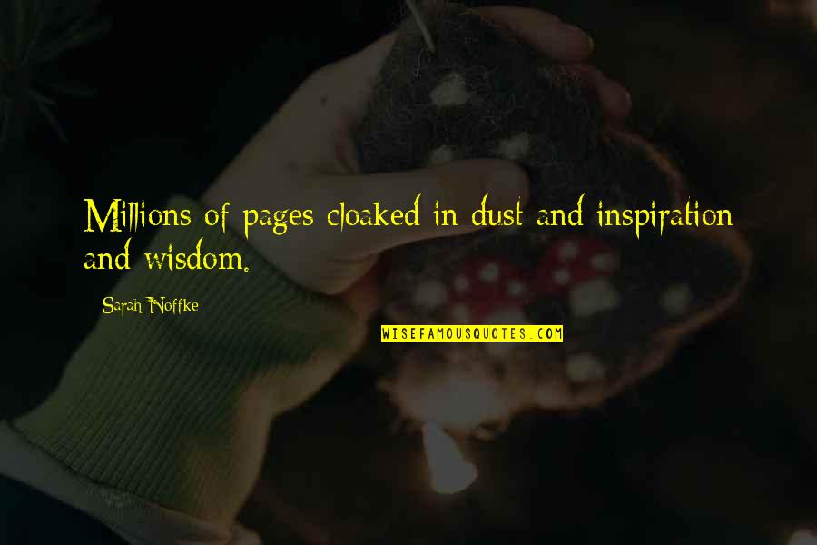 Shahrooz Roohparvar Quotes By Sarah Noffke: Millions of pages cloaked in dust and inspiration
