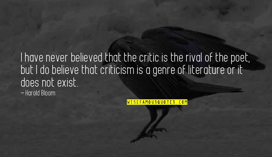 Shahrukh Khan Filmy Quotes By Harold Bloom: I have never believed that the critic is
