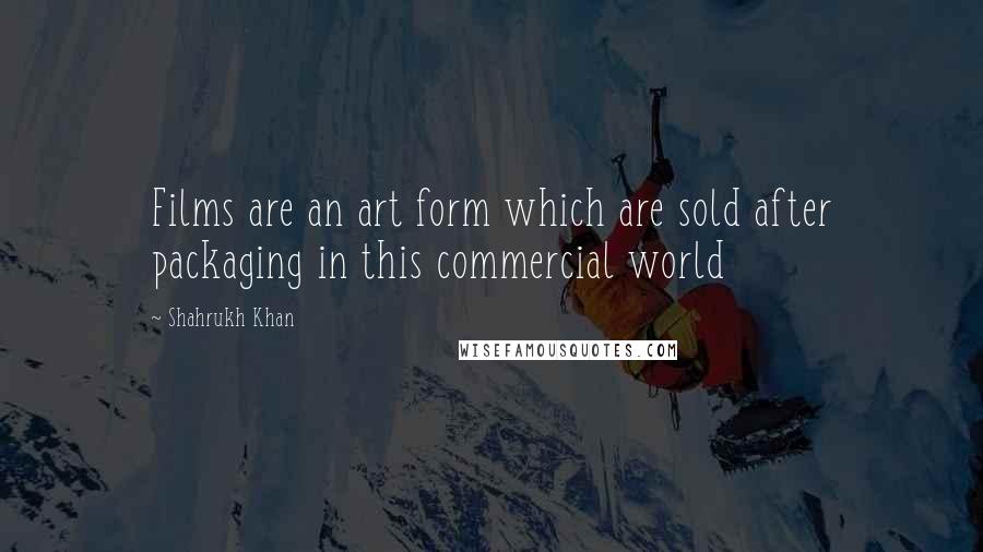 Shahrukh Khan quotes: Films are an art form which are sold after packaging in this commercial world