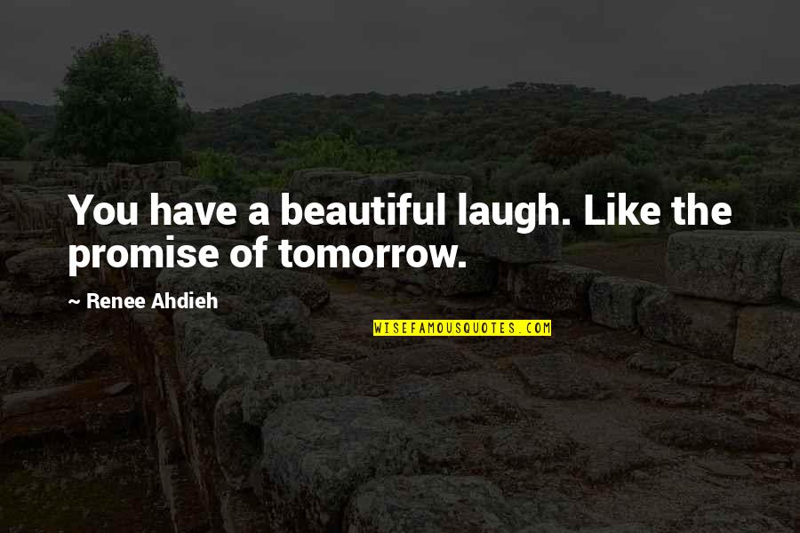 Shahrzad Quotes By Renee Ahdieh: You have a beautiful laugh. Like the promise