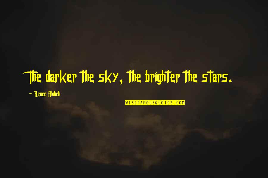 Shahrzad Quotes By Renee Ahdieh: The darker the sky, the brighter the stars.