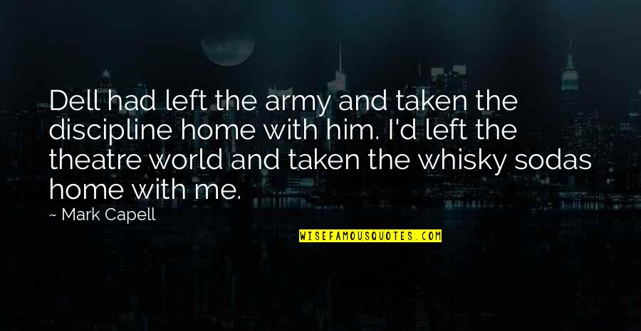 Shahrzard Quotes By Mark Capell: Dell had left the army and taken the Shahrzard Quotes By Mark Capell: Dell had left the army and taken the